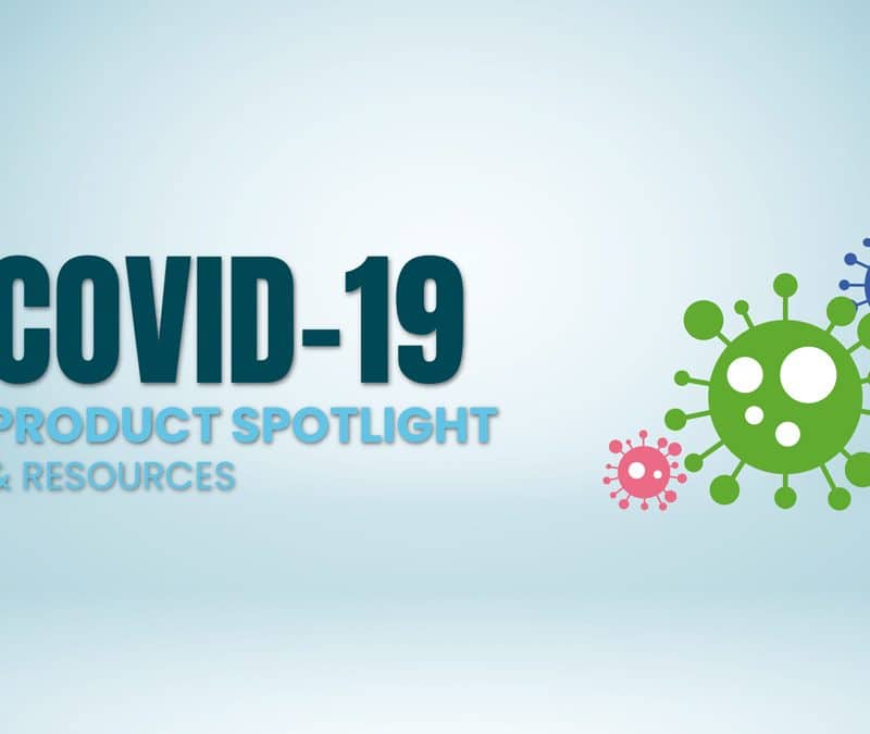 COVID-19 Product Spotlight and Resources
