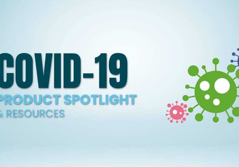 COVID-19 Product Spotlight and Resources