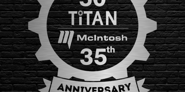 TITAN MACHINE MCINTOSH INDUSTRIES TO HOST ANNIVERSARY EVENT